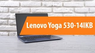 Распаковка ноутбука Lenovo Yoga 530-14IKB/ Unboxing Lenovo Yoga 530-14IKB