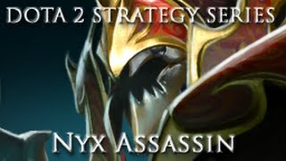 DOTA 2 Strategy Series - Nyx Assassin Guide and Commentary