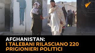 #Afghanistan: i #talebani rilasciano 220 prigionieri politici