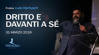 Dritto e davanti a sè - 31 Marzo 2019