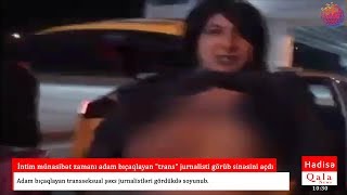 İntim münasibət zamanı adam bıçaqlayan "trans" jurnalisti görüb sinəsini açdı