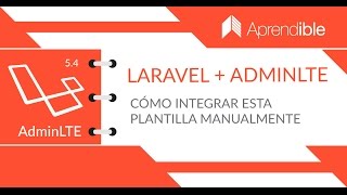 08 - Integrando la plantilla AdminLTE manualmente en Laravel 5.4