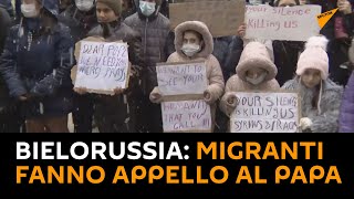 #Bielorussia: i migranti fanno appello al Papa