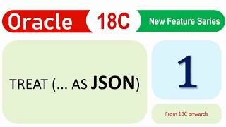 Oracle 18C New Feature Treat AS JSON Document