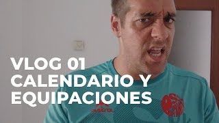 CALENDARIO Y EQUIPACIONES | VLOG 01