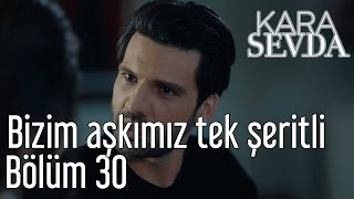 Kara Sevda 30. Bölüm - Bizim Aşkımız Tek Şeritli