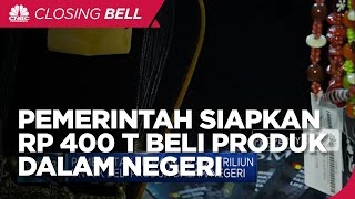 Pemerintah Siapkan Rp 400 Triliun Untuk Beli Produk Dalam Negeri
