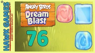 Angry Birds Dream Blast Level 76 - Walkthrough, No Boosters