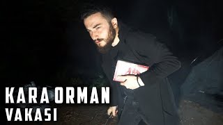 KARA ORMAN VAKASINDA BİR GECE - Paranormal Olaylar