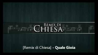 Remix di Chiesa - Quale Gioia