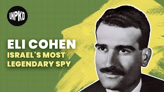 Eli Cohen: The Mossad's Master Spy