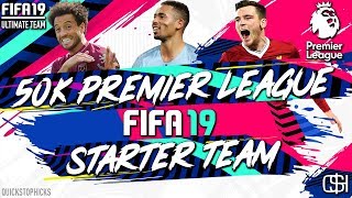 NEW TO #FIFA19 I 50k PREMIER LEAGUE SQUAD BUILDER I CHEAP PREMIER LEAGUE TEAM I EPL 50K I FUT