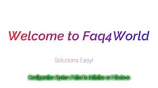 Configuration System Failed to Initialize