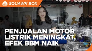 Penjualan Motor Listrik Meningkat, Efek BBM Naik?