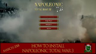 HOW TO INSTALL  NAPOLEONIC TOTAL WAR 3 (NTW3) 7.6! MARCH 2018