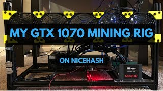 My EVGA GeForce GTX 1070 FTW Mining Rig on NiceHash