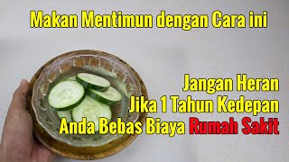 BANYAK YANG BELUM TAHU, MENTIMUN DIKONSUMSI DENGAN CARA SEPERTI INI BISA BIKIN ANDA BEBAS BIAYA RS