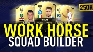 WORK HORSE 250K SQUAD BUILDER | FIFA 17