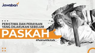 #FaktaAlkitab | PERISTIWA DAN PERAYAAN YANG TERJADI SEBELUM PASKAH