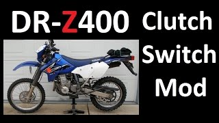 MANDATORY MODS! DR-Z400 Clutch Switch Bypass Ignition DIY - SUZUKI DRZ