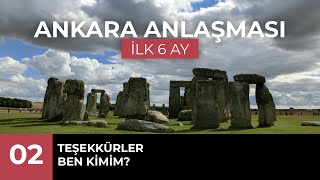 Teşekkürler, Ben Kimim  [02] Ankara Anlaşmasında İlk 6 Ay