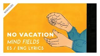 No Vacation - Mind Fields // Lyrics - Letra
