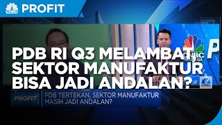 PDB RI Q3 Melambat, Sektor Manufaktur Bisa Jadi Andalan?