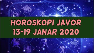 Horoskopi Javor/ 13-19 Janar 2020 (Te gjitha shenjat me detaje)