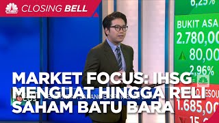 Market Focus: IHSG Menguat Hingga Reli Saham Batu Bara