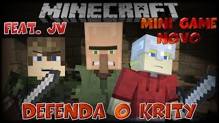 Minecraft: DEFENDA O KRITY !!! - Novo MiniGame : Feat.JV