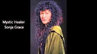 Mystic Healer, Sonja Grace : Why we need to heal our Souls
