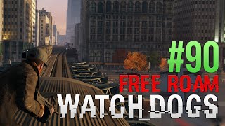 WATCH DOGS Free Roam Gameplay #90 - Train Roof! (WatchDogs Single Player Free Roam)