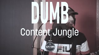 Dumb - Content Jungle [Tapetown Sessions]