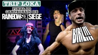 Trip Loka Final do Campeonato de Rainbow Six Siege