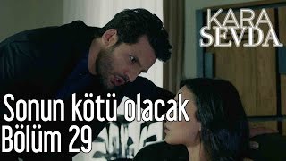 Kara Sevda 29. Bölüm - Sonun Kötü Olacak