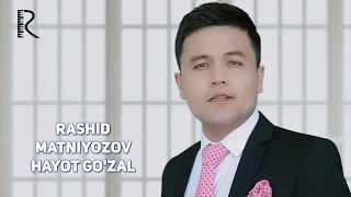 Rashid Matniyozov - Hayot go'zal | Рашид Матниёзов - Хаёт гузал