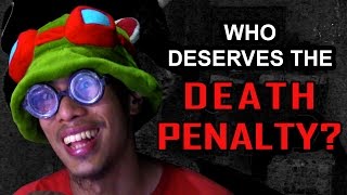 WHO DESERVES THE DEATH PENALTY?