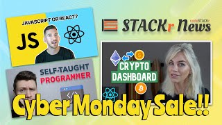 STACKr News Weekly - Cyber Monday Sale: Crypto , Self-Taught Programmers , JavaScript ???? React