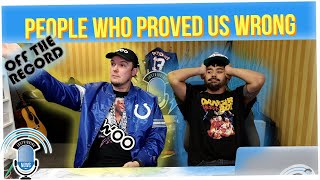 Off The Record: Who Have You Realized You Judged Incorrectly?