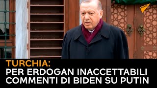 Turchia: per Erdogan inaccettabili commenti di Biden su Putin