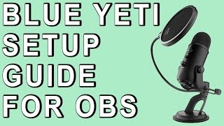 Blue Yeti Settings & OBS Studio Configuration