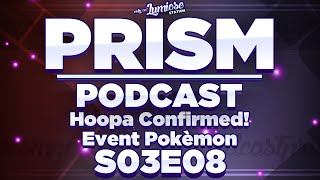 Prism Podcast S03E08 "Hoopa Confirmed! Event Pokemon Discussion"