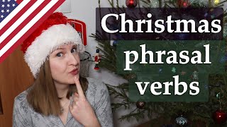 Christmas phrasal verbs, put up, take down, wrap up, lay out etc