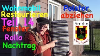 #_014 Polster abziehen und Fensterrollo nachtrag Tipps für Wohnmobil Renovieren