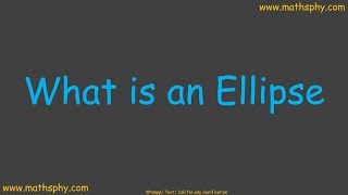 ELLIPSE CONIC SECTION BASIC CONCEPTS CLASS 11 ISC BOARD, EQUATION OF ELLIPSE, DEFINITION OF ELLIPSE