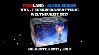 PYROLAND - ALPHA EDISON - Weltneuheit 2017 - Silvester 2017 - XXL Feuerwerksbatterie
