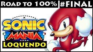 ROAD TO 100% del Sonic Mania con KNUCKLES - Episodio Final