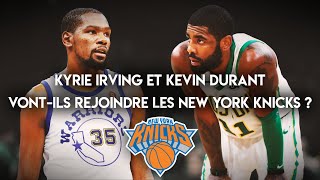 Kyrie Irving et Kevin Durant vont-ils rejoindre les Knicks ??