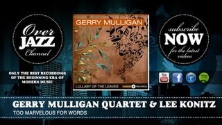 Gerry Mulligan Quartet & Lee Konitz - Too Marvelous For Words (1953)