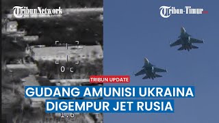 Rugi Besar! Detik-detik Gudang Amunisi Ukraina Disikat Jet Tempur Rusia